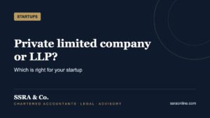 Private limited company or LLP? – SSRA & Co.